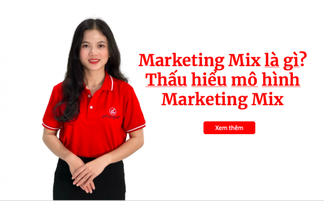 Marketing Mix là gì? Thấu hiểu mô hình Marketing Mix